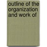 Outline Of The Organization And Work Of door United States. Dept. Of State