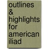Outlines & Highlights For American Iliad by Cram101 Textbook Reviews