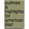 Outlines & Highlights For American Iliad door Cram101 Textbook Reviews