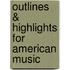 Outlines & Highlights For American Music