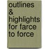 Outlines & Highlights For Farce To Force