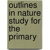 Outlines In Nature Study For The Primary door Sherzer