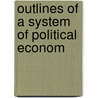 Outlines Of A System Of Political Econom by Joplin