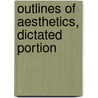 Outlines Of Aesthetics, Dictated Portion by Rudolf Hermann Lotze