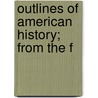 Outlines Of American History; From The F door General Books