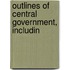 Outlines Of Central Government, Includin