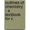 Outlines Of Chemistry - A Textbook For C door Louis Kahlenberg