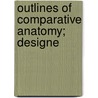 Outlines Of Comparative Anatomy; Designe door Robert Edmond Grant
