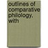 Outlines Of Comparative Philology, With