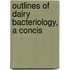 Outlines Of Dairy Bacteriology, A Concis