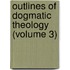 Outlines Of Dogmatic Theology (Volume 3)