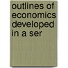 Outlines Of Economics Developed In A Ser door University of Economy