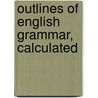 Outlines Of English Grammar, Calculated door John Walker