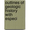 Outlines Of Geologic History With Especi door American Association for the Science