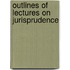 Outlines Of Lectures On Jurisprudence