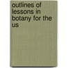 Outlines Of Lessons In Botany For The Us door Jane Hancox Newell