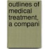 Outlines Of Medical Treatment, A Compani