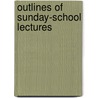 Outlines Of Sunday-School Lectures door Thomas Osmand Summers