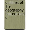 Outlines Of The Geography, Natural And C by John Hall