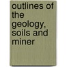 Outlines Of The Geology, Soils And Miner by Manufactures Arkansas. Bureau Of Mines