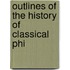 Outlines Of The History Of Classical Phi