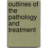 Outlines Of The Pathology And Treatment by Hermann Zeissl