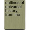 Outlines Of Universal History, From The by George Weber