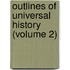 Outlines of Universal History (Volume 2)