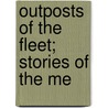 Outposts Of The Fleet; Stories Of The Me by Edward Noble