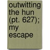 Outwitting The Hun (Pt. 627); My Escape by Pat O'Brien