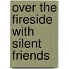 Over The Fireside With Silent Friends door Richard King