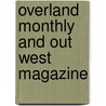 Overland Monthly And Out West Magazine door John Davis Batchelder Collection