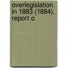 Overlegislation In 1883 (1884), Report O door Liberty And Property Comm