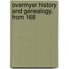 Overmyer History And Genealogy, From 168 by Barnhart B. Overmyer