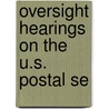 Oversight Hearings On The U.S. Postal Se door United States. Congress. Service