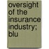 Oversight Of The Insurance Industry; Blu