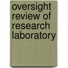 Oversight Review Of Research Laboratory by United States. Congress. Technology