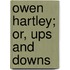 Owen Hartley; Or, Ups And Downs