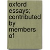 Oxford Essays; Contributed By Members Of by University Of Oxford