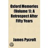 Oxford Memories  Volume 1 ; A Retrospect door James Pycroft