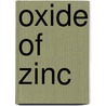 Oxide Of Zinc by J. Cruickshank Smith
