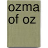 Ozma Of Oz door Steven K. Baum