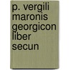P. Vergili Maronis Georgicon Liber Secun door Publius Virgilius Maro