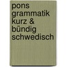 Pons Grammatik Kurz & Bündig Schwedisch door Onbekend