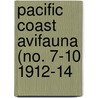 Pacific Coast Avifauna (No. 7-10 1912-14 by Cooper Ornithological Club