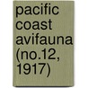 Pacific Coast Avifauna (No.12, 1917) door Cooper Ornithological Club