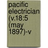 Pacific Electrician (V.18:5 (May 1897)-V by General Books