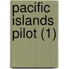 Pacific Islands Pilot (1) by United States. Office