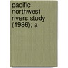 Pacific Northwest Rivers Study (1986); A door Wildlife Montana. Dept. Of Fish