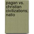 Pagan Vs. Christian Civilizations; Natio